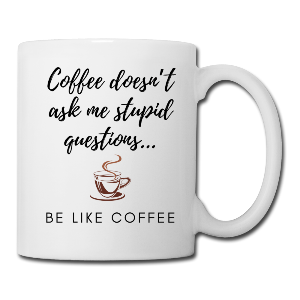 Coffee doesn't ask me stupid questions mug - white