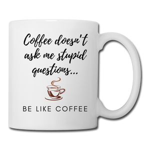 Coffee doesn't ask me stupid questions mug - white