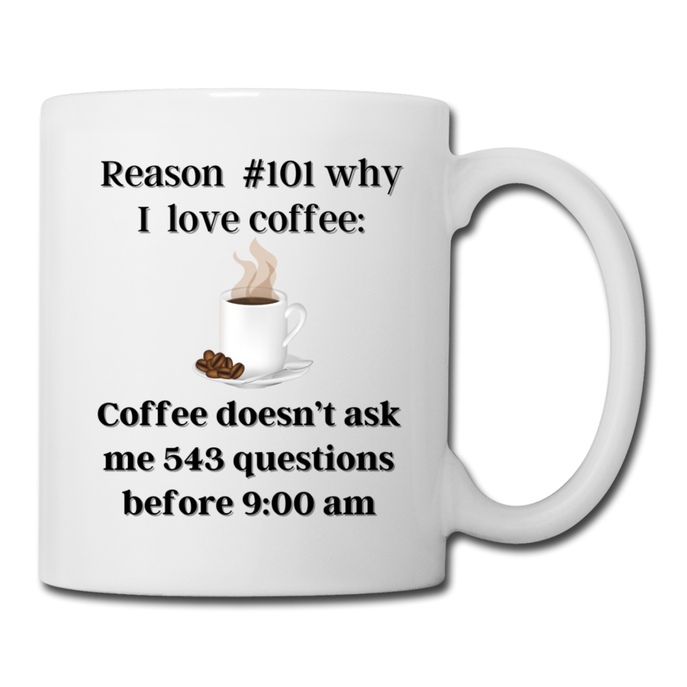 Reason #101 why I love coffee Coffee Mug - white