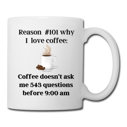 Reason #101 why I love coffee Coffee Mug - white