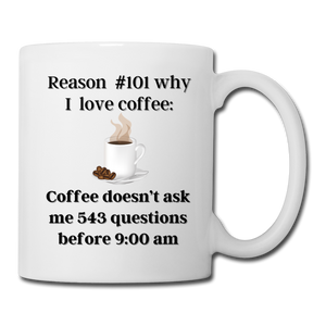 Reason #101 why I love coffee Coffee Mug - white